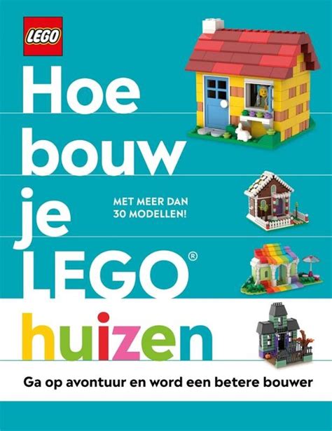 Lego Hoe Bouw Je Lego Huizen Diversen Boeken Bol