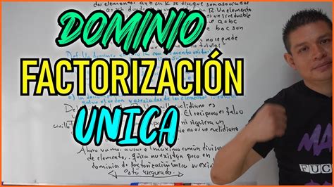 Álgebra Moderna Anillos 30 Dominio de Factorización Única YouTube