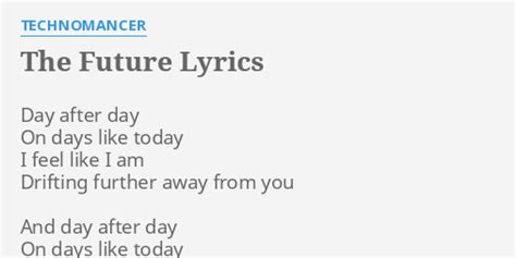 The Future Lyrics By Technomancer Day After Day On