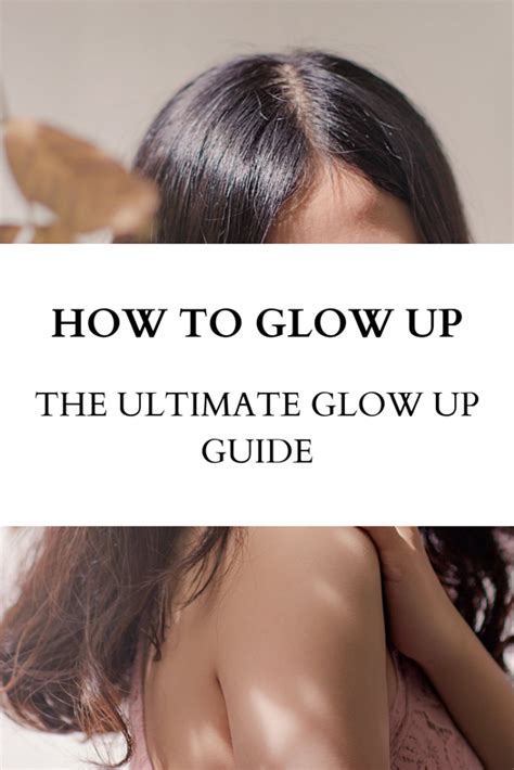 How To Glow Up Most Effective Steps The Ultimate Glow Up Guide