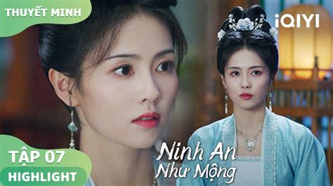 Khương Tuyết Ninh Và Công Chúa Trở Thành Bạn Thân Ninh An Như Mộng Tập07 Iqiyi Vietnam Youtube