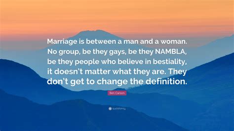 Ben Carson Quote “marriage Is Between A Man And A Woman No Group Be