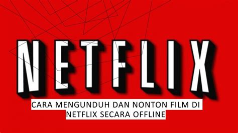 Cara Mengunduh Dan Nonton Film Di Netflix Secara Offline Malo Berita