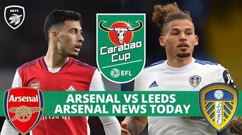 Arsenal Vs Leeds Live Carabao Cup Arsenal News Today Ft