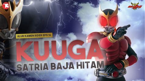 Kuuga Satria Baja Hitam Alur Kamen Rider Kuuga Youtube