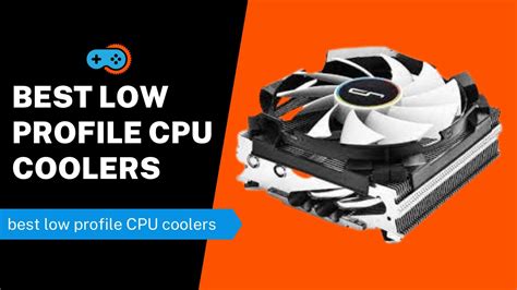 Best Low Profile Cpu Coolers For Compact Pc Builds In 2024