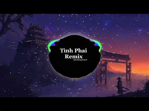 T Nh Phai Remix Ki U Phong Ft Ryot I M O Remix Remix H T Tik