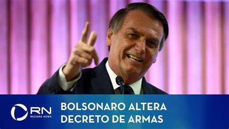 Bolsonaro Altera Decreto Sobre Porte De Armas Youtube