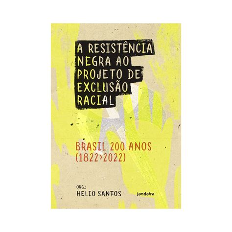 A Resist Ncia Negra Ao Projeto De Exclus O Racial Brasil Anos