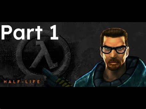 Half Life Part 1 BLIND PLAYTHROUGH First Time Playing YouTube