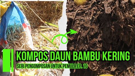 Membuat Kompos Daun Bambu Kering Dan Penggunaannya Pengomposan Untuk