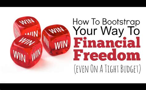 How To Bootstrap Your Way To Financial Freedom Even On A Tight Budget