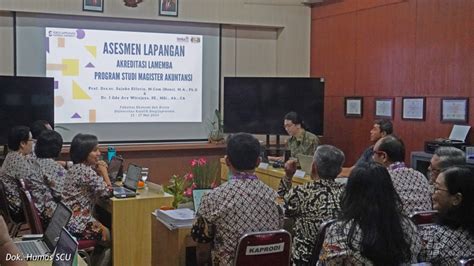 Dorong Akreditasi Magister Akuntansi Scu Jalani Asesmen Lapangan