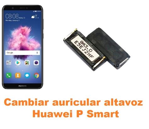 Cambiar Auricular Altavoz Huawei P Smart Reparación de Móvil