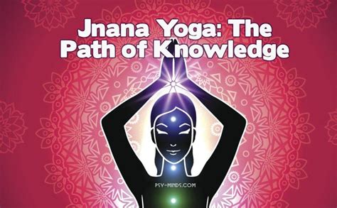 Jnana Yoga The Path Of Knowledge Psyminds Jnana Yoga Deep Focus