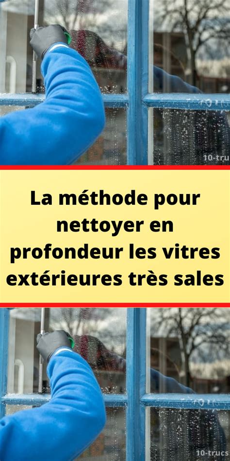 La méthode pour nettoyer en profondeur les vitres extérieures très