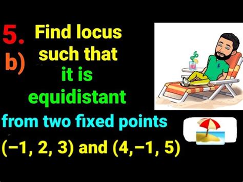 B Find Locus Of Point Which Moves Such Equidistant From Two Fixed