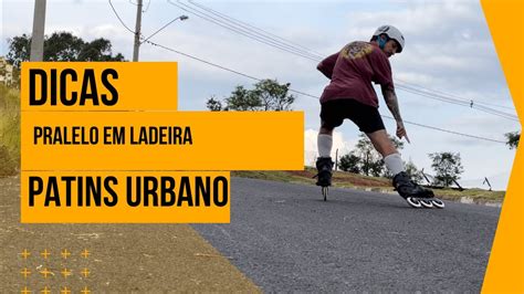 Como Fazer De Patins Paralelo Em Ladeira Youtube