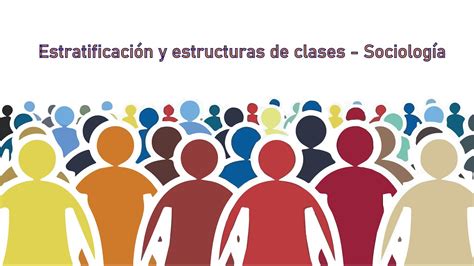 Estratificación Y Estructuras De Clases Sociología Youtube