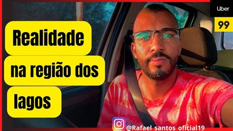 REALIDADE DE UM MOTORISTA DE APP NA REGIÃO DOS LAGOS UBER 99POP