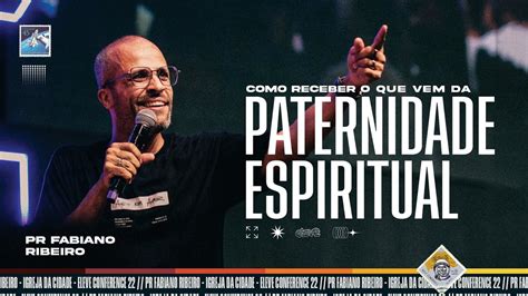 Como Receber O Que Vem Da Paternidade Espiritual Pr Fabiano Ribeiro