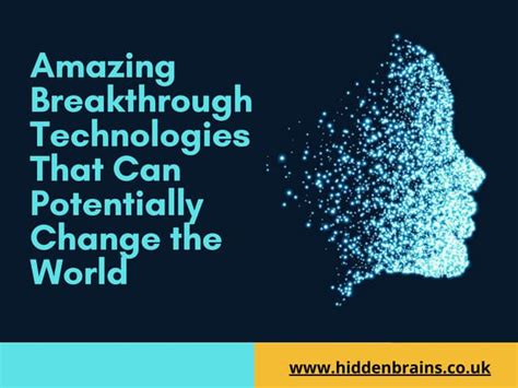 Amazing Breakthrough Technologies That Can Potentially Change the World ...