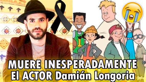 😱😭muere Inesperadamente El Actor Damián Longoria Youtube