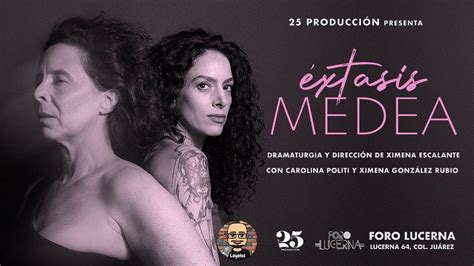 Xtasis Medea Charl Con La Dramaturga Ximena Escalante Sobre Su