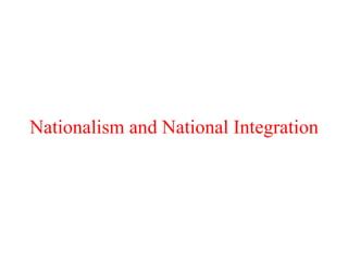 Nationalism and National Integration.pptx