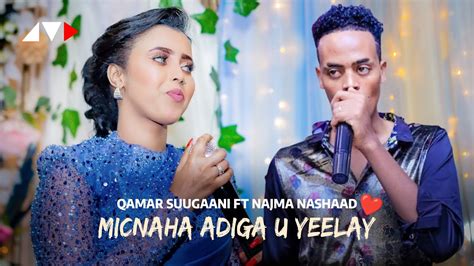 QAMAR SUUGAANI FT NAJMA NASHAAD MICNAHA ADIGA U YEELAY SHOWGII 2023