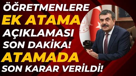 MEB Bakanı EK ATAMA Açıklaması SON DAKİKA Ne dedi Ek atama olacak mı