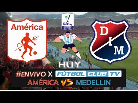 America Vs Medellin En Vivo Envivo Fecha Liga Betplay Ii