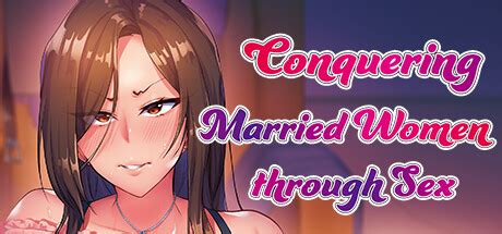 Games Like Conquering Married Women Through Sex Steampeek