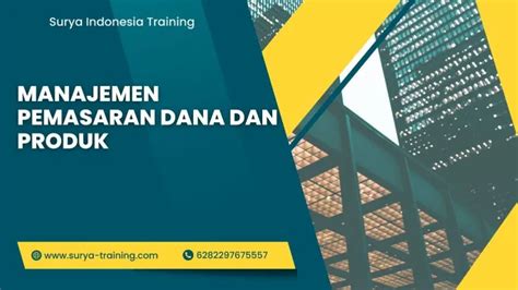 PELATIHAN MANAJEMEN PEMASARAN DANA DAN PRODUK Surya Indonesia Training