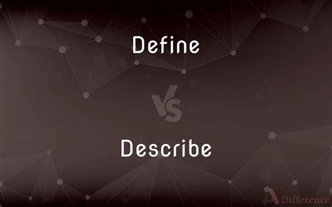 Define Vs Describe — Whats The Difference