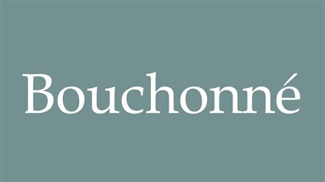 How to Pronounce Bouchonné Correctly in French YouTube