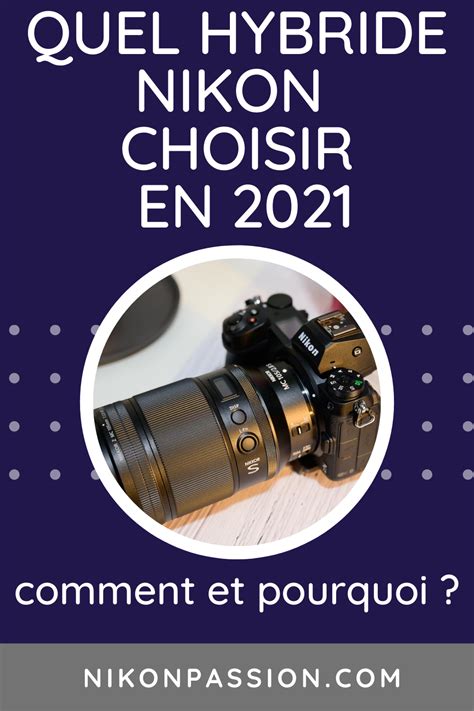 Quel Hybride Nikon Choisir En Comment Et Pourquoi Artofit