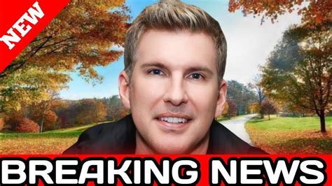 Tragic Fate Hot Update Todd Chrisley Heart Breaking News Big Dangerous It Will Shock You