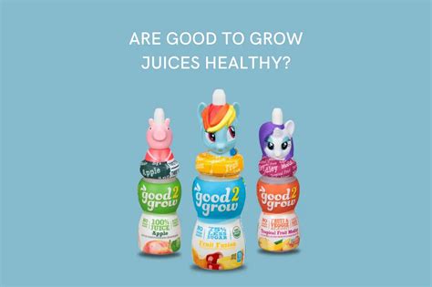 Are Good 2 Grow Juices Healthy Heres The Answer