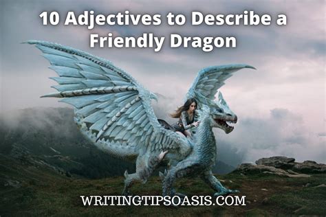 10 Adjectives To Describe A Friendly Dragon Writing Tips Oasis A