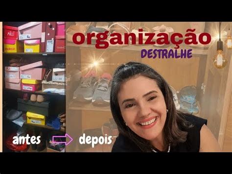 Vlog Organiza O Destralhe Antes E Depois Destralhe Organiza O