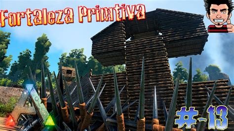 Ark Survival Evolved Primitivo Empezamos Nuestra Fortaleza Dia De