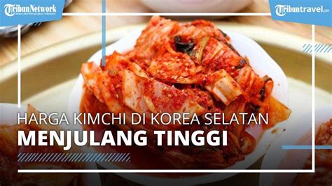 Inflasi Melambung Tinggi Harga Kimchi Di Korea Selatan Kini Naik