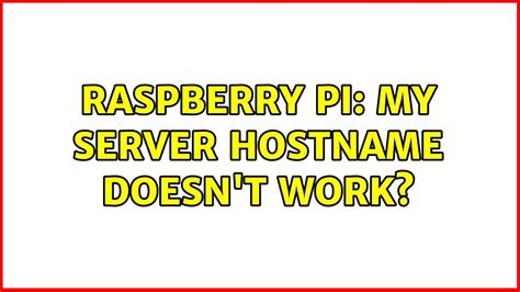 Raspberry Pi My Server Hostname Doesn T Work 4 Solutions YouTube