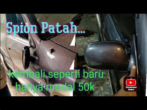 Cara Mudah Memperbaiki Spion Mobil Patah Tips Diy Ngoprek Youtube