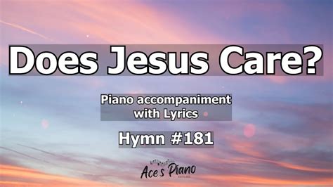 Does Jesus Care 181 Worship Hymn Piano W Lyrics Youtube