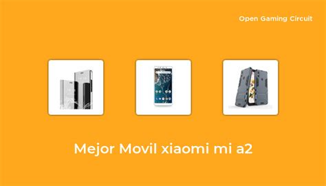 Mejor Movil Xiaomi Mi A En Seg N Expertos De