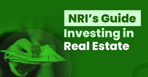 Nris Guide To Investing In Real Estate In India