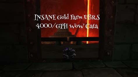 INSANE WoW Cata Gold Farm UBRS 4000 GPH YouTube