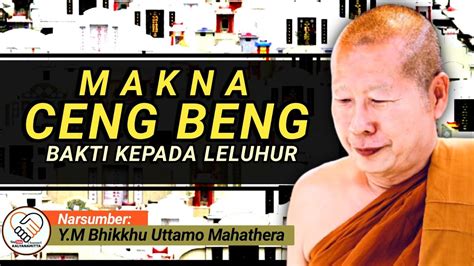 CENG BENG BAKTI KEPADA LELUHUR Y M BHIKKHU UTTAMO MAHATHERA